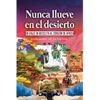 Nunca llueve en el desierto: Un viaje en bicicleta al corazón de África